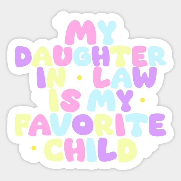 my daughter in law is my favorite child Sticker by waoeclub